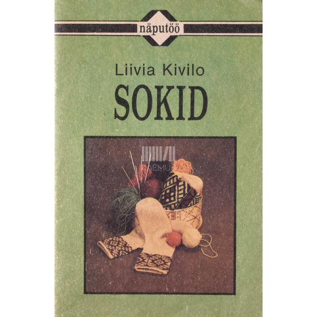 Liivia Kivilo. Sokid. Käsiraamat kudumiseks