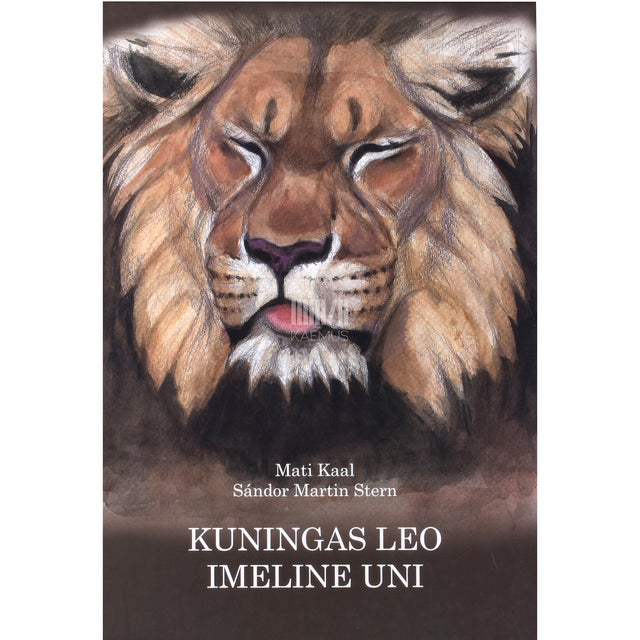 Mati Kaal. Kuningas Leo imeline uni