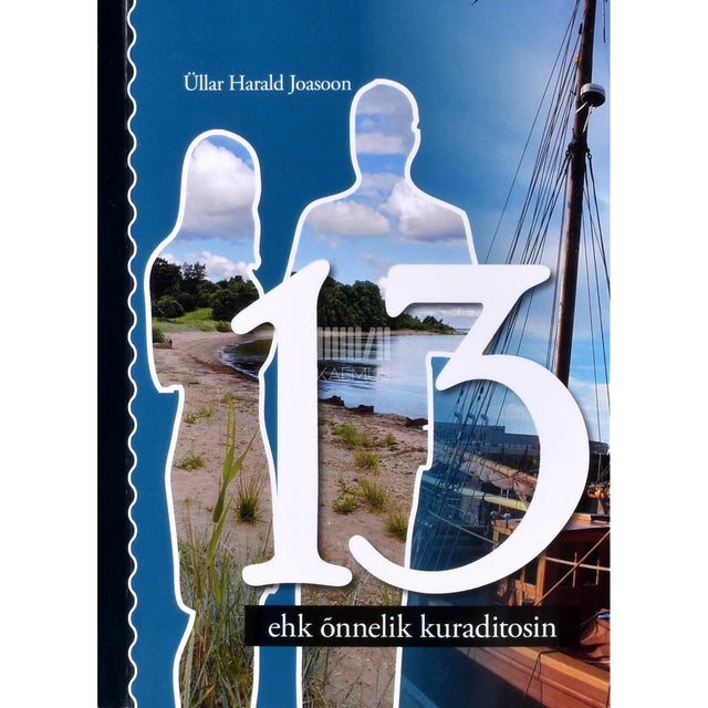 Üllar Harald Joasoon. 13 ehk Õnnelik kuraditosin