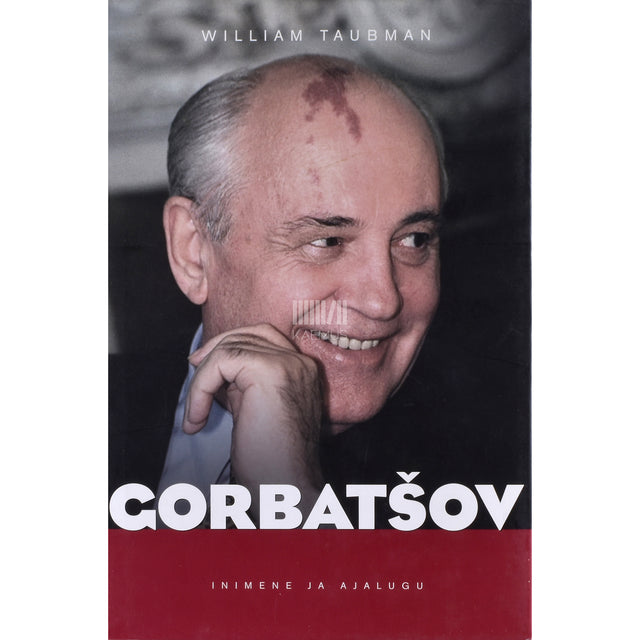 William Taubman. Gorbatšov. Mees ja tema aeg