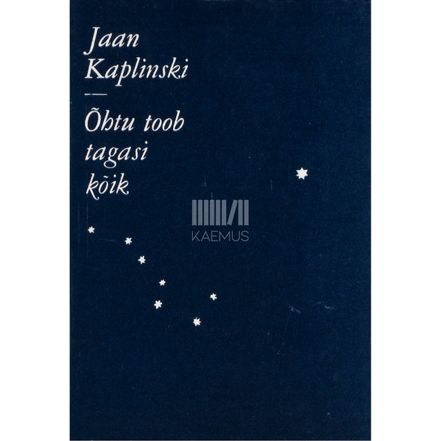 Jaan Kaplinski. Õhtu toob tagasi kõik