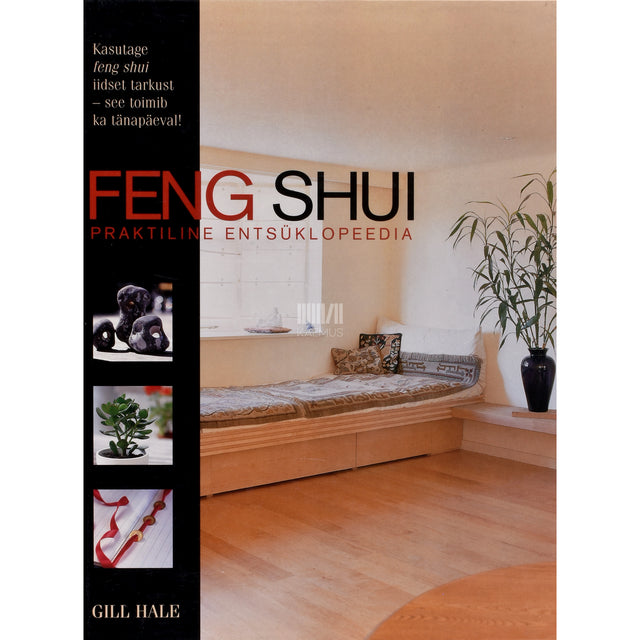 Gill Hale. Feng shui. Praktiline entsüklopeedia