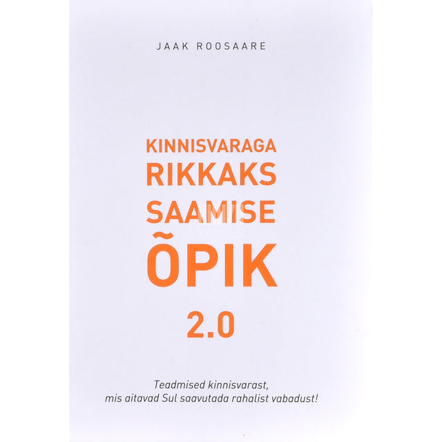 Jaak Roosaare. Kinnisvaraga rikkaks saamise õpik 2.0