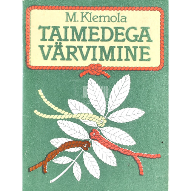 Marketta Klemola. Taimedega värvimine
