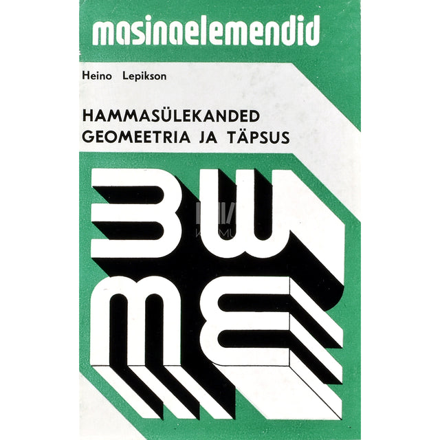 Heino Lepikson. Hammasülekanded. Geomeetria ja täpsus
