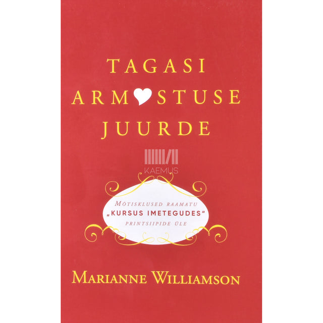 Marianne Williamson. Tagasi armastuse juurde