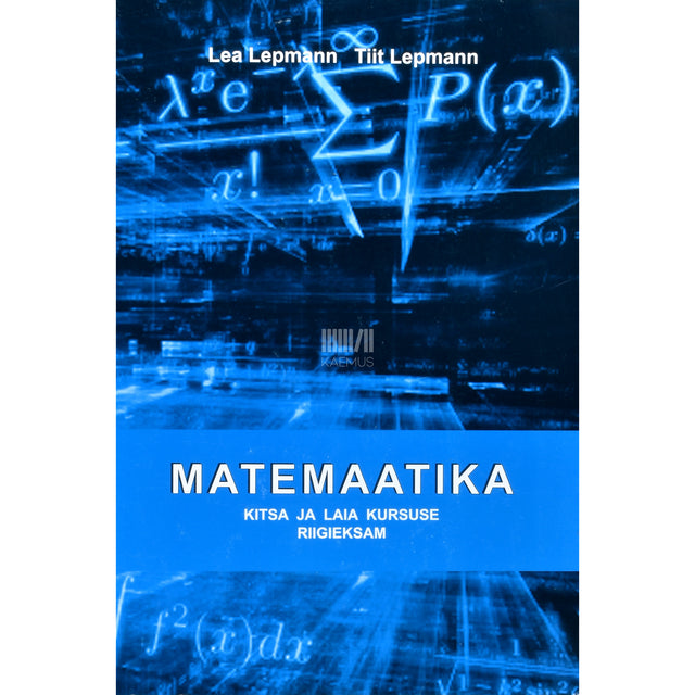 Lea Lepmann, Tiit Lepmann. Matemaatika kitsa ja laia kursuse riigieksam