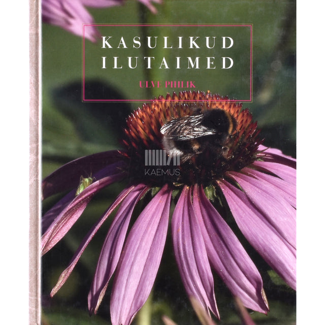 Ulve Pihlik. Kasulikud ilutaimed