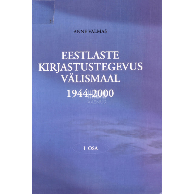 Anne Valmas. Eestlaste kirjastustegevus välismaal 1. osa