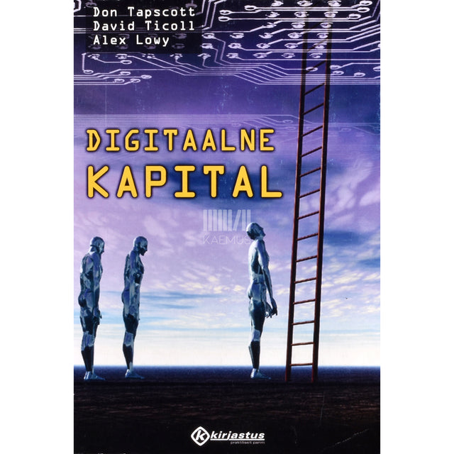 Alex Lowy, Don Tapscott, David Ticoll. Digitaalne kapital