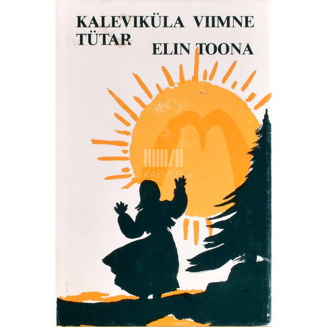 Elin Toona. Kaleviküla viimne tütar