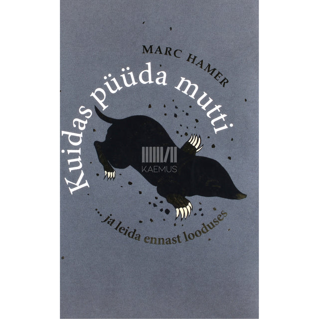 Marc Hamer. Kuidas püüda mutti ... ja leida ennast looduses