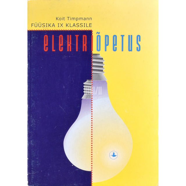 Koit Timpmann. Füüsika IX klassile. Elektriõpetus
