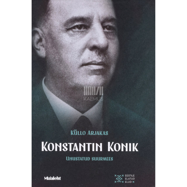Küllo Arjakas. Konstantin Konik. Unustatud suurmees