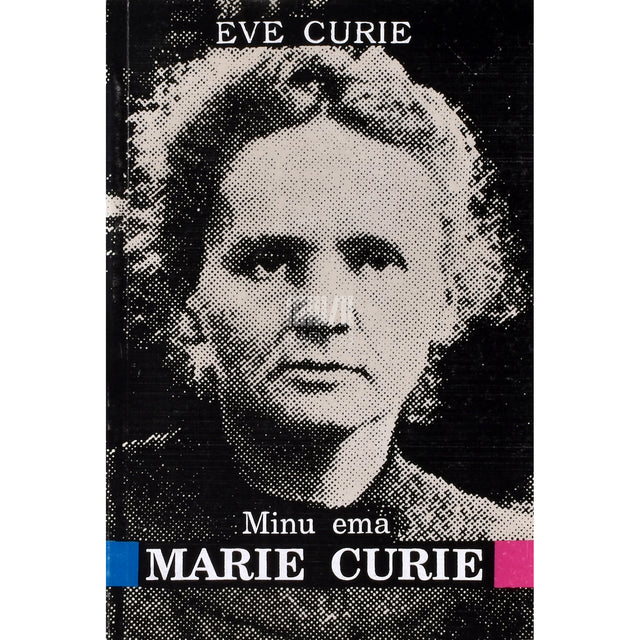 Eve Curie. Minu ema Marie Curie