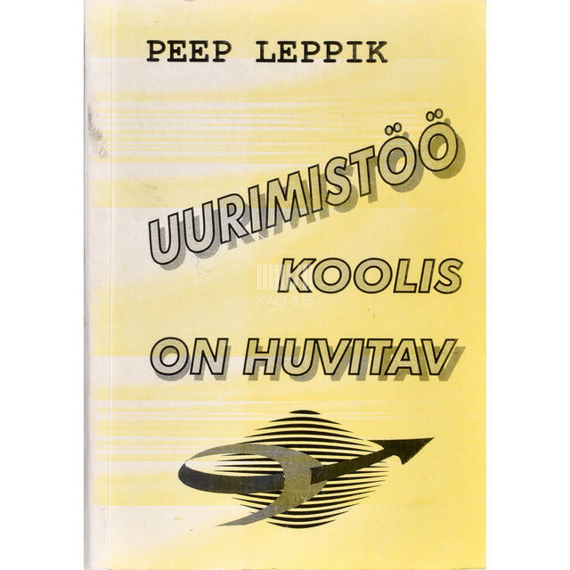 Peep Leppik. Uurimistöö koolis on huvitav