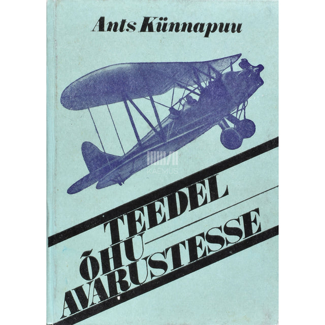 Ants Künnapuu. Teedel õhuavarustesse