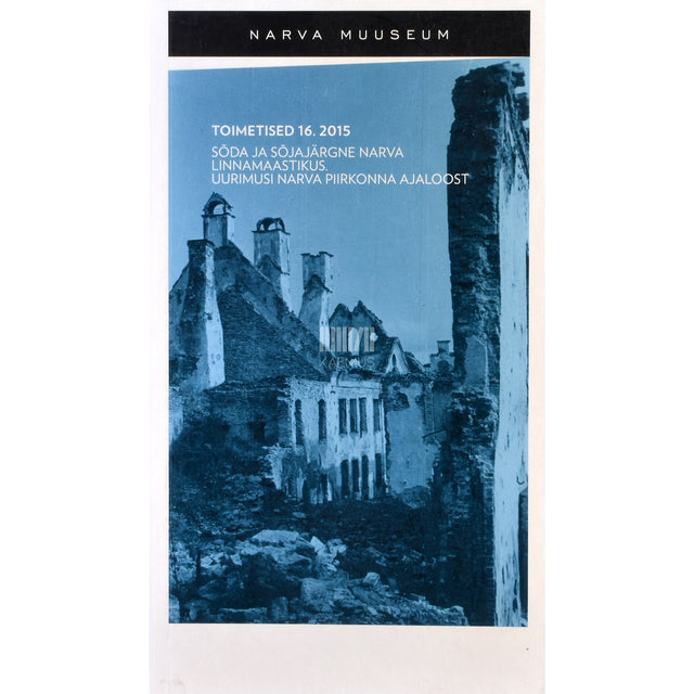 Narva Muuseum. Toimetised 16. osa
