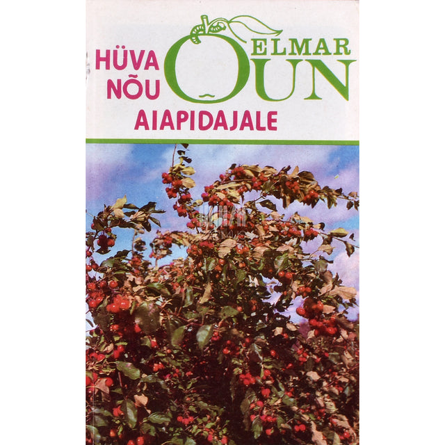 Elmar Õun. Hüva nõu aiapidajale