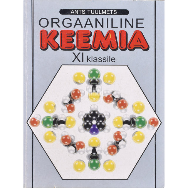 Ants Tuulmets. Orgaaniline keemia XI klassile