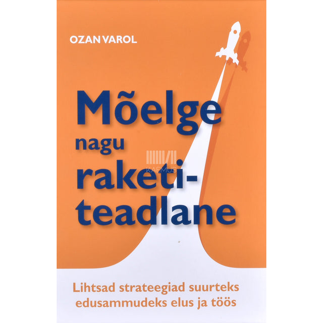 Ozan Varol. Mõelge nagu raketiteadlane