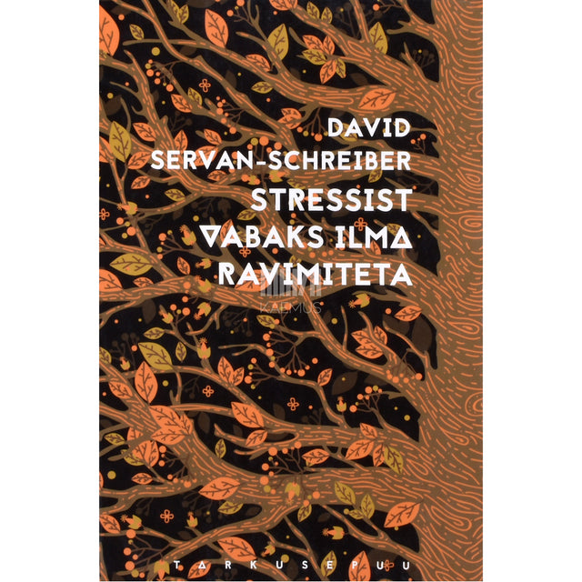 David Servan-Schreiber. Stressist vabaks ilma ravimiteta