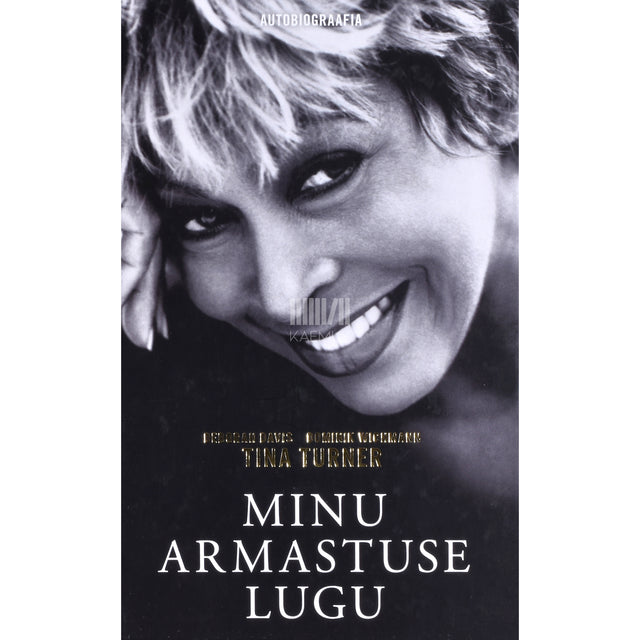 Tina Turner. Minu armastuse lugu