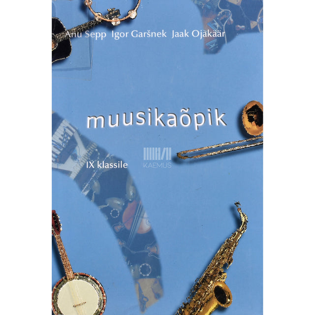Anu Sepp, Igor Garšnek, Jaak Ojakäär. Muusikaõpik IX klassile