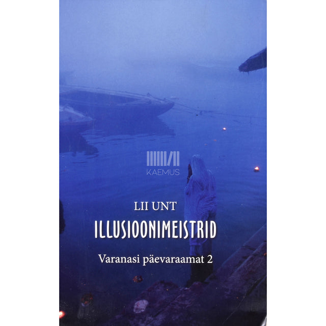 Lii Unt. Illusioonimeistrid. Varanasi päevaraamat 2. osa
