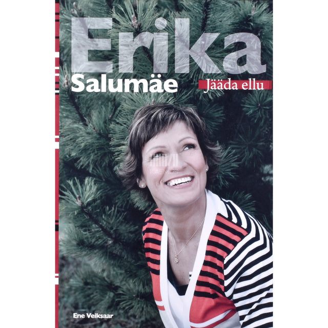 Ene Veiksaar. Erika Salumäe. Jääda ellu