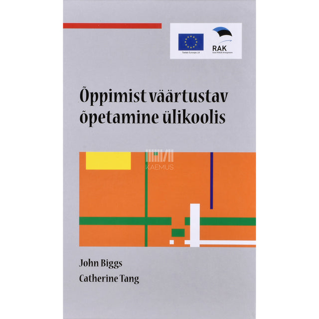 John Biggs, Catherine Tang. Õppimist väärtustav õpetamine ülikoolis