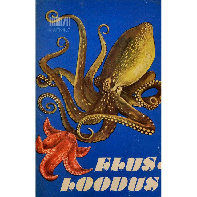 ... - Elusloodus. Ülevaade taime- ja loomariigist, inimese arenemisest