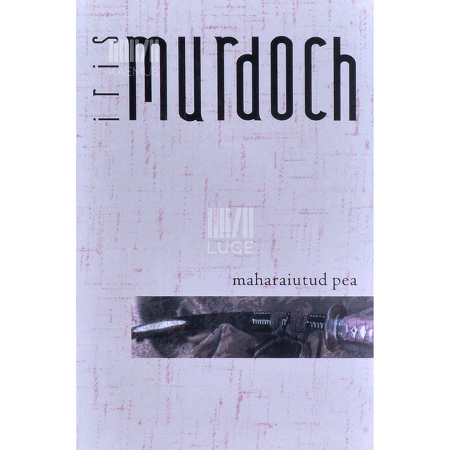 Iris Murdoch - Maharaiutud pea