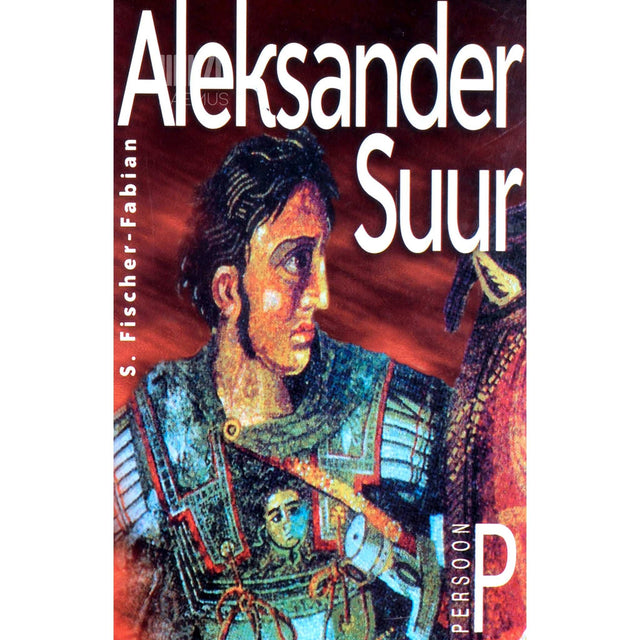 Siegfried Fischer-Fabian - Aleksander Suur. Unistus rahust rahvaste vahel