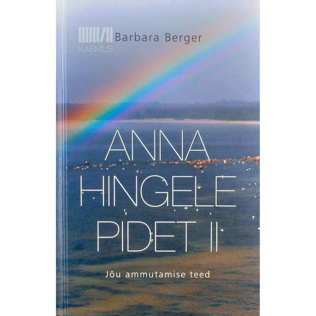 Barbara Berger - Anna hingele pidet 2. osa. Jõu ammutamise teed