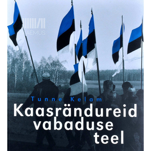 Tunne Kelam - Kaasrändureid vabaduse teel. Fotoalbum