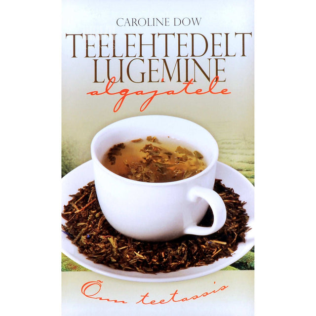 Caroline Dow - Teelehtedelt lugemine algajatele. õnn teetassis