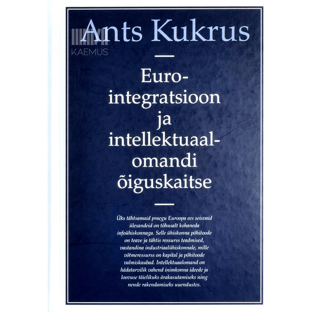 Ants Kukrus - Eurointegratsioon ja intellektuaalomandi õiguskaitse