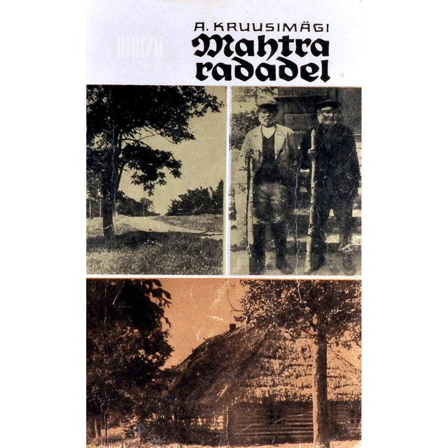 Ants Kruusimägi - Mahtra radadel