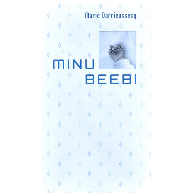 Marie Darrieussecq - Minu beebi. Päevaraamat