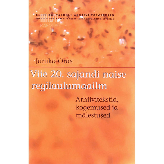 Janika Oras - Viie 20. sajandi naise regilaulumaailm