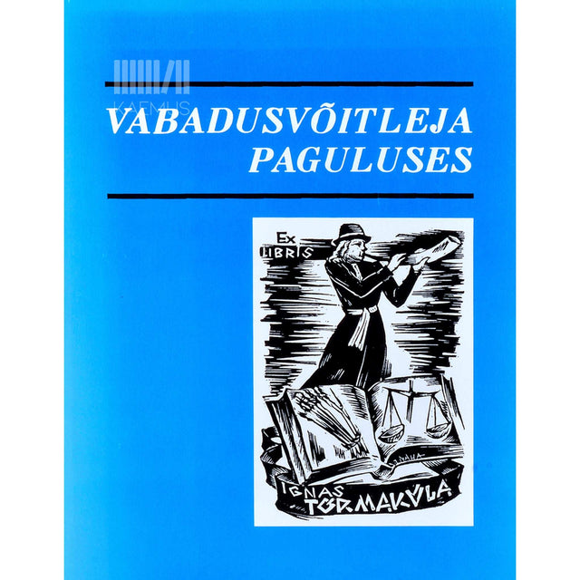 … - Vabadusvõitleja paguluses. Näiteid Ignas Tõrmaküla elutööst