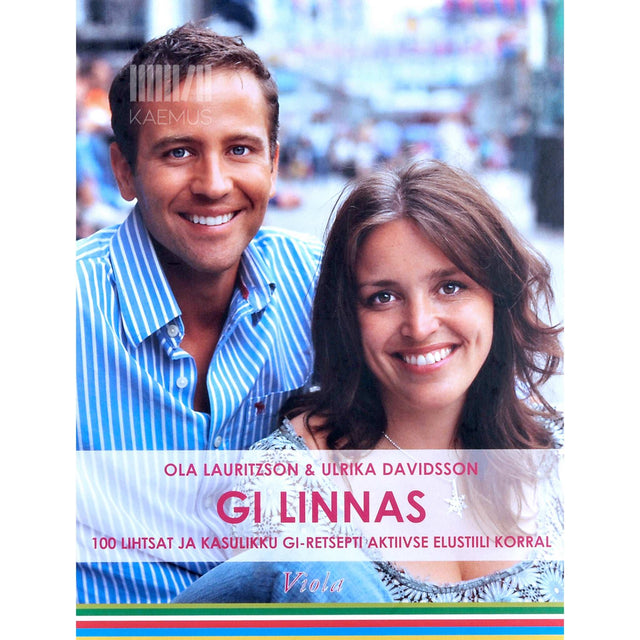 Ulrika Davidsson, Ola Lauritzson - GI linnas. 100 lihtsat ja kasulikku GI-retsepti …