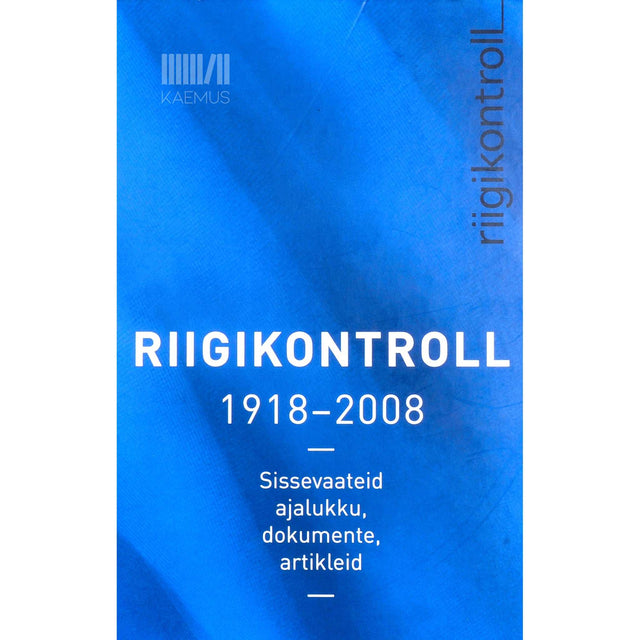 … - Riigikontroll 1918-2008. Sissevaateid ajalukku, dokumente, artikleid