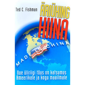 Ted C Fishman Äriühing Hiina. Uue üliriigi tõus on katsumus Ameerikale ja kogu maailmale