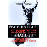 Vladimir Fedorovski - Vene balleti kulissidetagune ajalugu. Djagilevist Picassoni, Cocteau'st Stravinski ja Nurejevini