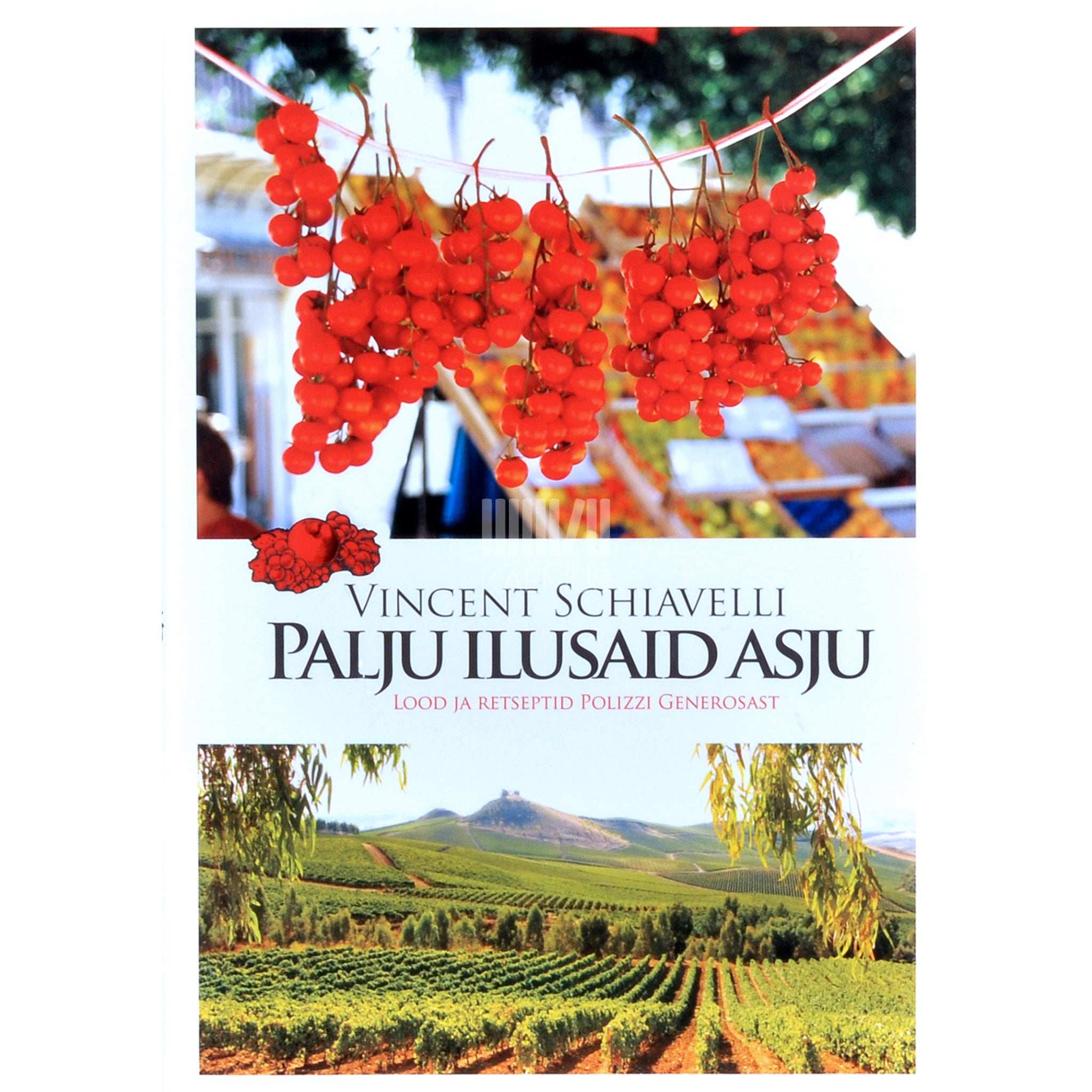 Vincent Schiavelli Palju ilusaid asju. Lugusid ja retsepte Polizzi Generosast
