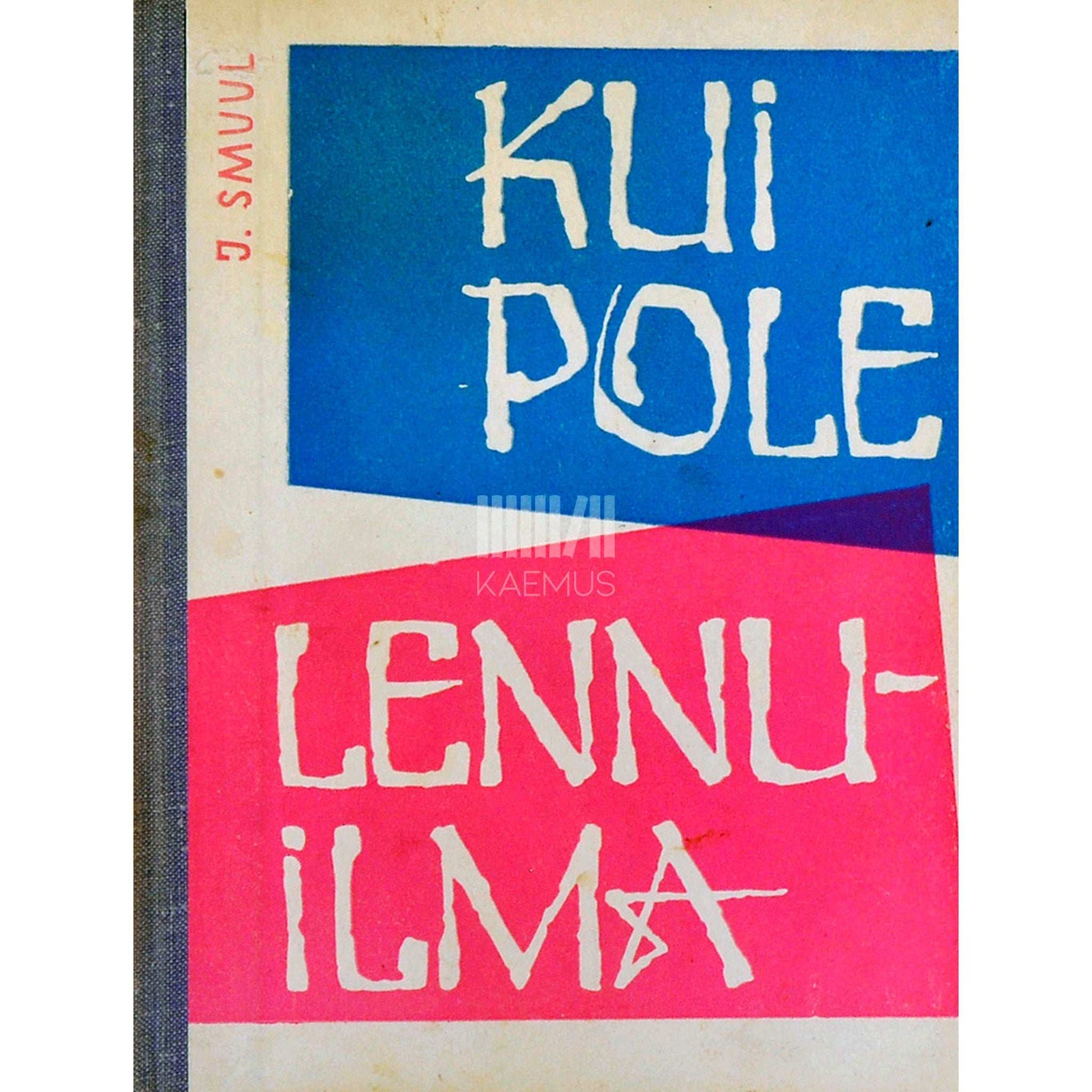 Juhan Smuul - Kui pole lennuilma. Kõned, artiklid, laastud