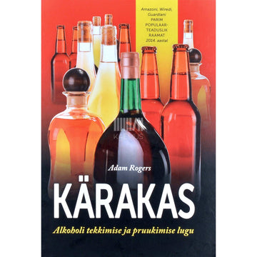 Adam Rogers - Kärakas. Alkoholi tekkimise ja pruukimise lugu