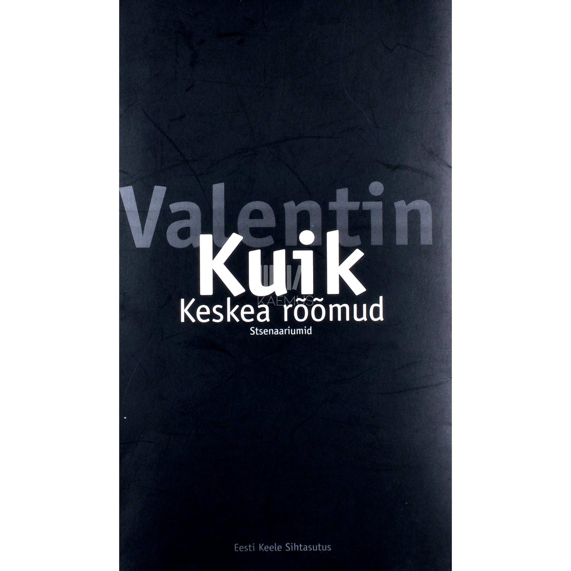 Valentin Kuik - Keskea rõõmud. Stsenaariumid